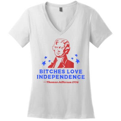 Bitches Love Independence Thomas Jefferson 1776 4th Of July Women's V-Neck T-Shirt