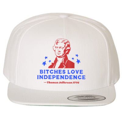 Bitches Love Independence Thomas Jefferson 1776 4th Of July Wool Snapback Cap