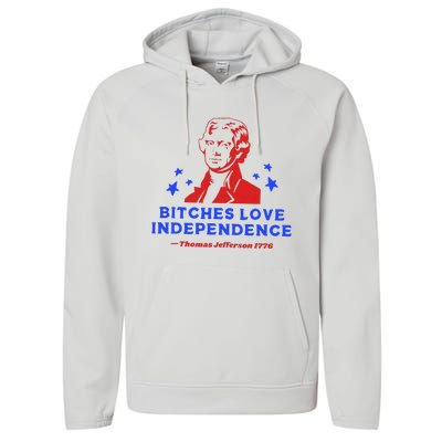 Bitches Love Independence Funny Founding Fathers Performance Fleece Hoodie