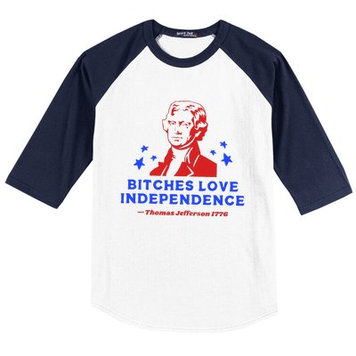 Bitches Love Independence Funny Founding Fathers Baseball Sleeve Shirt