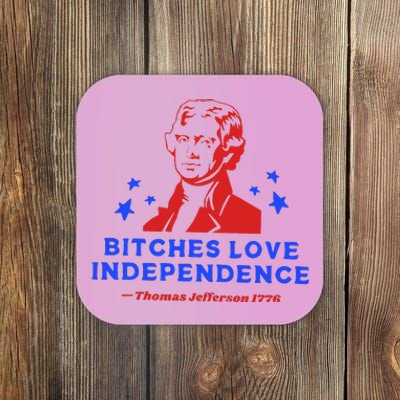 Bitches Love Independence Funny Founding Fathers Coaster