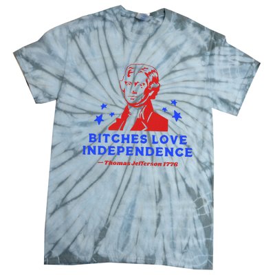 Bitches Love Independence Funny Founding Fathers Tie-Dye T-Shirt