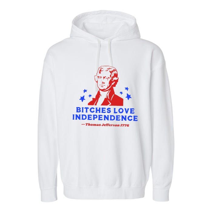 Bitches Love Independence Funny Founding Fathers Garment-Dyed Fleece Hoodie