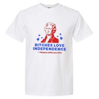 Bitches Love Independence Funny Founding Fathers Garment-Dyed Heavyweight T-Shirt