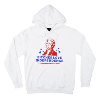 Bitches Love Independence Funny Founding Fathers Hoodie