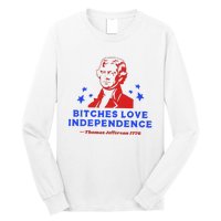 Bitches Love Independence Funny Founding Fathers Long Sleeve Shirt