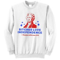 Bitches Love Independence Funny Founding Fathers Sweatshirt