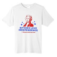 Bitches Love Independence Funny Founding Fathers Tall Fusion ChromaSoft Performance T-Shirt