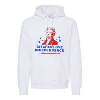 Bitches Love Independence Funny Founding Fathers Premium Hoodie