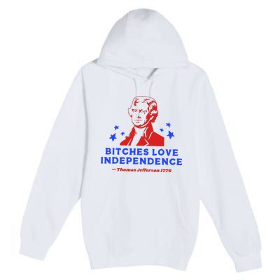 Bitches Love Independence Funny Founding Fathers Premium Pullover Hoodie