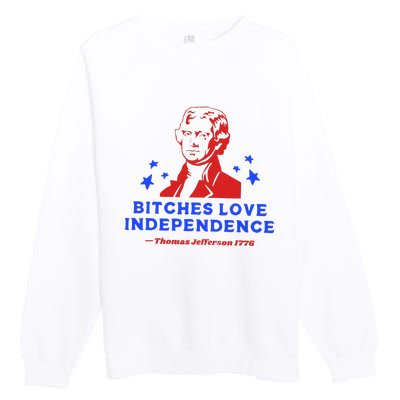 Bitches Love Independence Funny Founding Fathers Premium Crewneck Sweatshirt