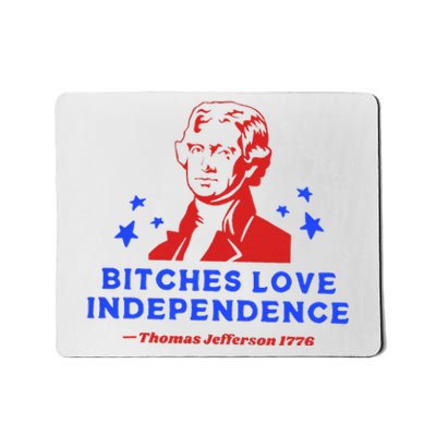 Bitches Love Independence Funny Founding Fathers Mousepad