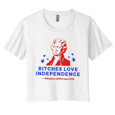 Bitches Love Independence Funny Founding Fathers Women's Crop Top Tee