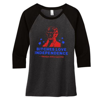 Bitches Love Independence Funny Founding Fathers Women's Tri-Blend 3/4-Sleeve Raglan Shirt