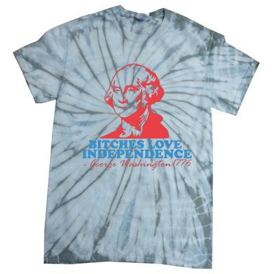 Bitches Love Independence Tie-Dye T-Shirt