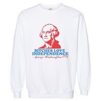 Bitches Love Independence Garment-Dyed Sweatshirt