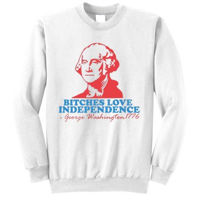 Bitches Love Independence Sweatshirt