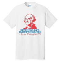 Bitches Love Independence Tall T-Shirt