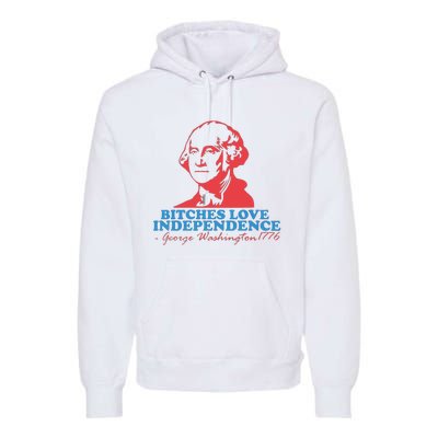 Bitches Love Independence Premium Hoodie