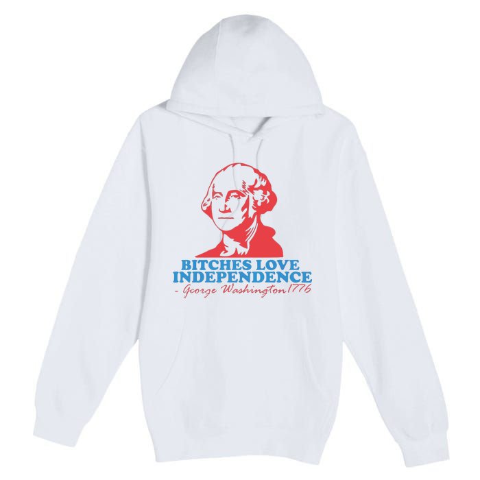 Bitches Love Independence Premium Pullover Hoodie