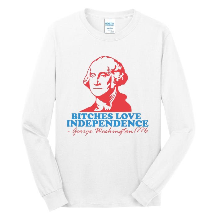 Bitches Love Independence Tall Long Sleeve T-Shirt