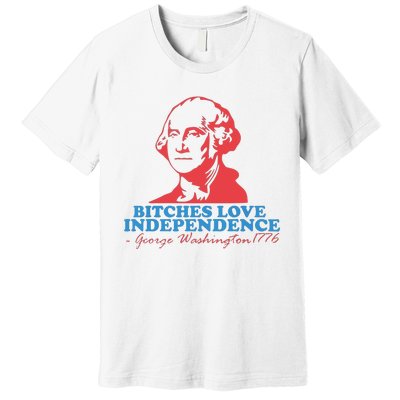 Bitches Love Independence Premium T-Shirt