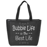 Bubbie Life Is The Best Life Print For Bubbie Grandma Gifts Zip Tote Bag