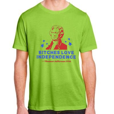 Bitches Love Independence Funny 4th Of July Thomas Jefferson Adult ChromaSoft Performance T-Shirt