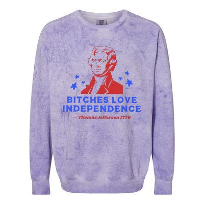 Bitches Love Independence Funny 4th Of July Thomas Jefferson Colorblast Crewneck Sweatshirt