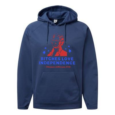 Bitches Love Independence Funny 4th Of July Thomas Jefferson Performance Fleece Hoodie