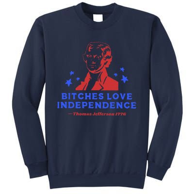 Bitches Love Independence Funny 4th Of July Thomas Jefferson Sweatshirt