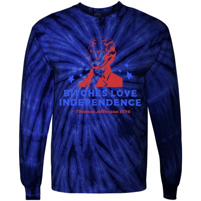 Bitches Love Independence Funny 4th Of July Thomas Jefferson Tie-Dye Long Sleeve Shirt