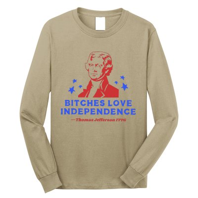 Bitches Love Independence Funny 4th Of July Thomas Jefferson Long Sleeve Shirt