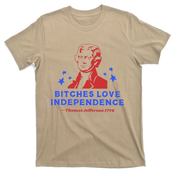 Bitches Love Independence Funny 4th Of July Thomas Jefferson T-Shirt