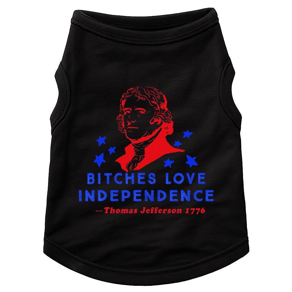 Bitches Love Independence Thomas Jefferson 1776 Doggie Tank