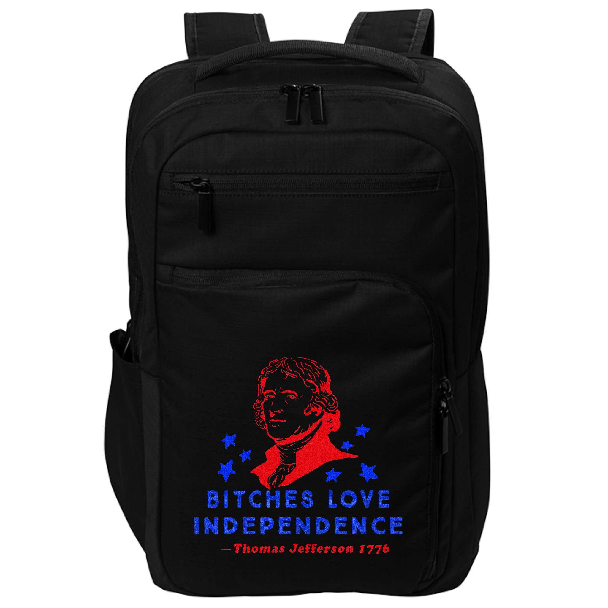 Bitches Love Independence Thomas Jefferson 1776 Impact Tech Backpack