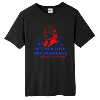 Bitches Love Independence Thomas Jefferson 1776 Tall Fusion ChromaSoft Performance T-Shirt