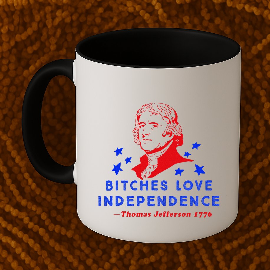 Bitches Love Independence Thomas Jefferson 1776 Mug
