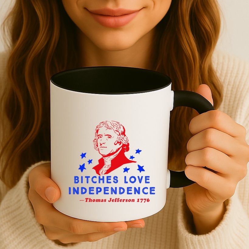Bitches Love Independence Thomas Jefferson 1776 Mug