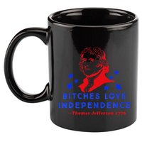 Bitches Love Independence Thomas Jefferson 1776 11oz C Handle Ceramic Mug