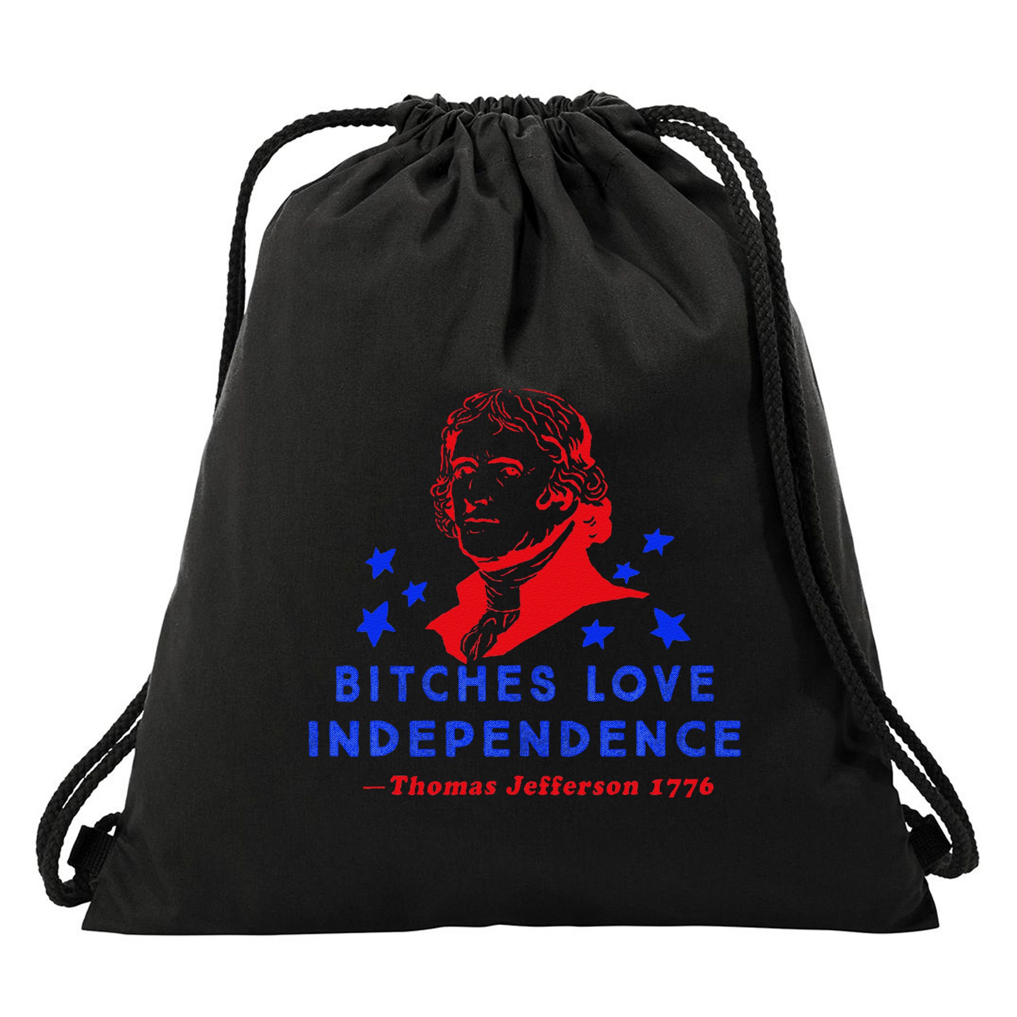 Bitches Love Independence Thomas Jefferson 1776 Drawstring Bag