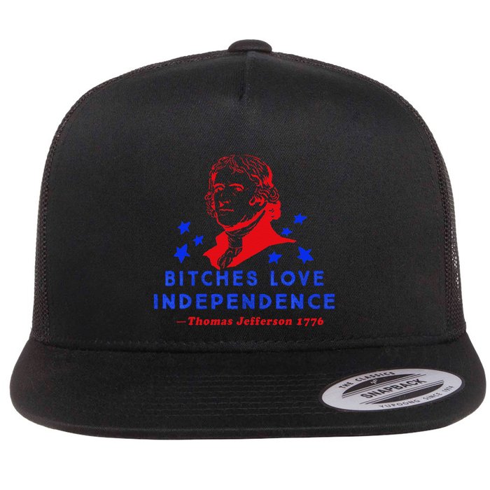 Bitches Love Independence Thomas Jefferson 1776 Flat Bill Trucker Hat