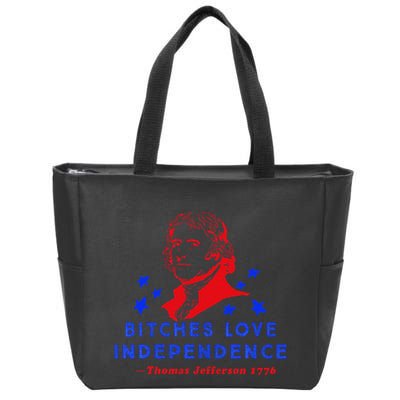 Bitches Love Independence Thomas Jefferson 1776 Zip Tote Bag