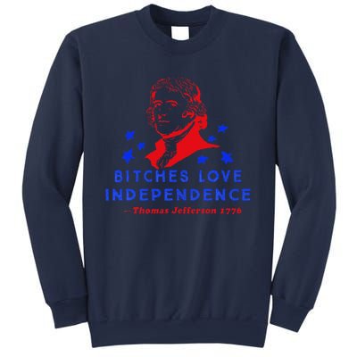 Bitches Love Independence Thomas Jefferson 1776 Sweatshirt