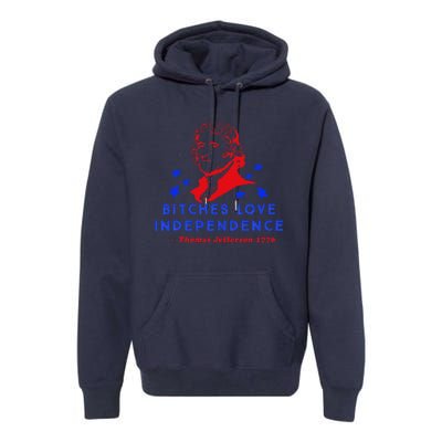 Bitches Love Independence Thomas Jefferson 1776 Premium Hoodie