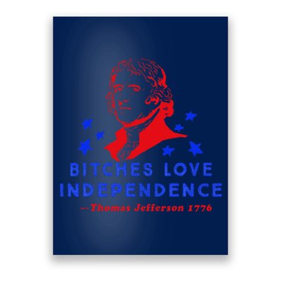 Bitches Love Independence Thomas Jefferson 1776 Poster