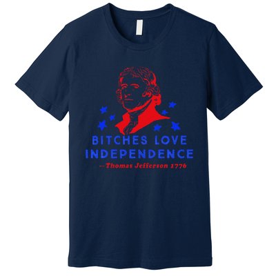 Bitches Love Independence Thomas Jefferson 1776 Premium T-Shirt