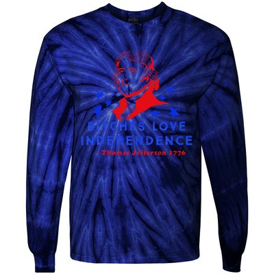 Bitches Love Independence Thomas Jefferson 1776 Tie-Dye Long Sleeve Shirt