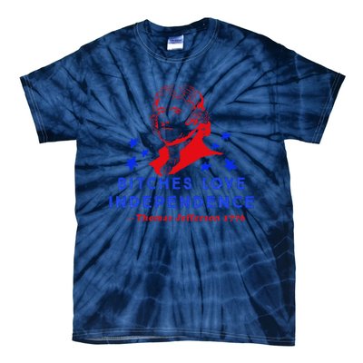 Bitches Love Independence Thomas Jefferson 1776 Tie-Dye T-Shirt