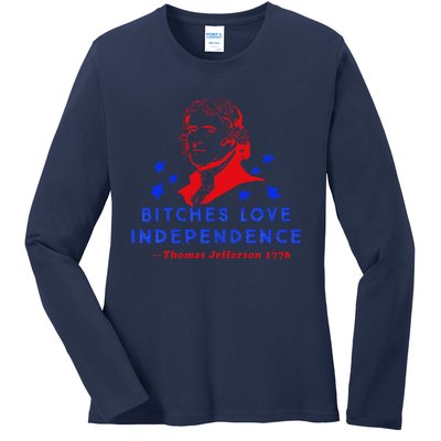 Bitches Love Independence Thomas Jefferson 1776 Ladies Long Sleeve Shirt